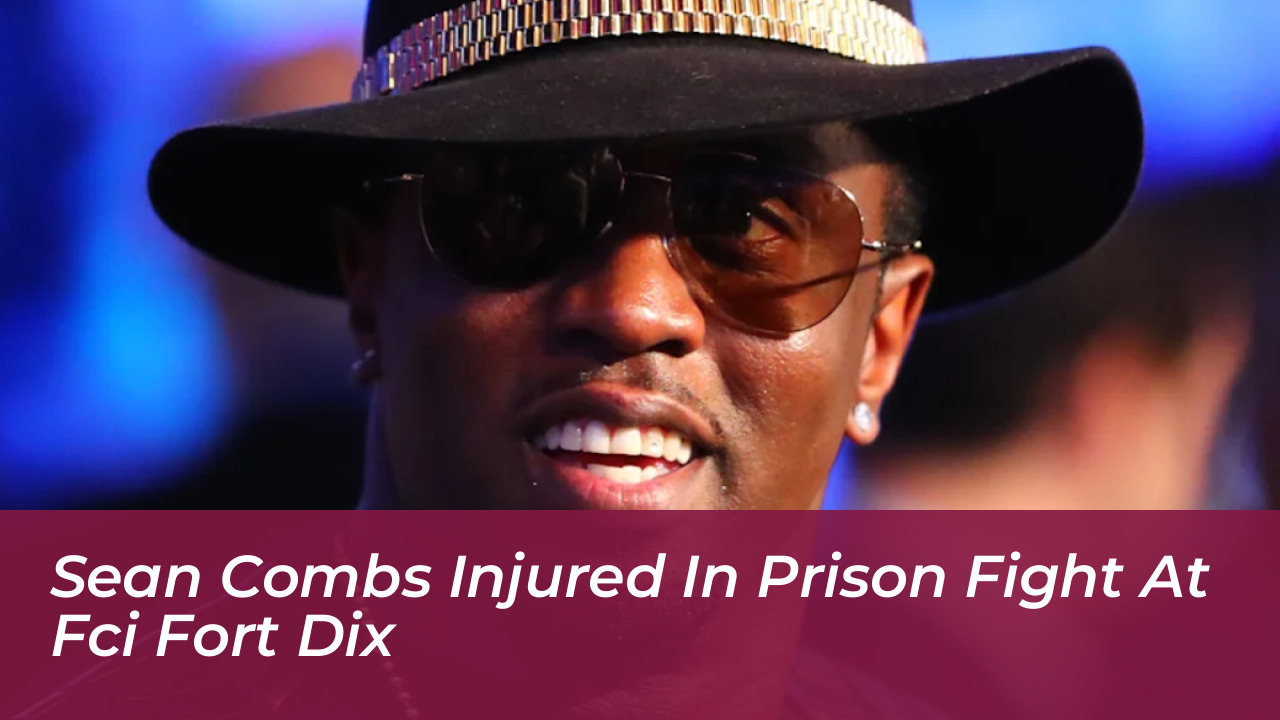 sean combs injured in prison fight at fci fort dix 0yA3