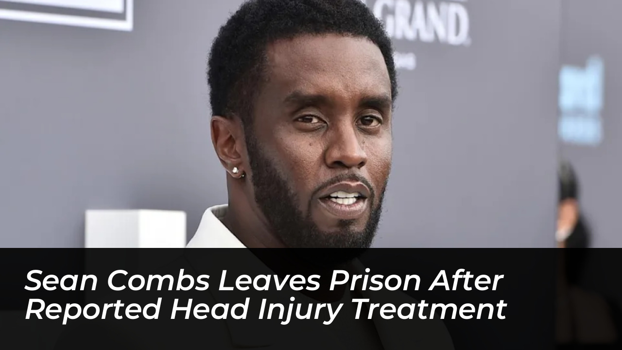sean combs leaves prison after reported head injury treatment 9B2h