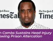 sean combs sustains head injury following prison altercation l226