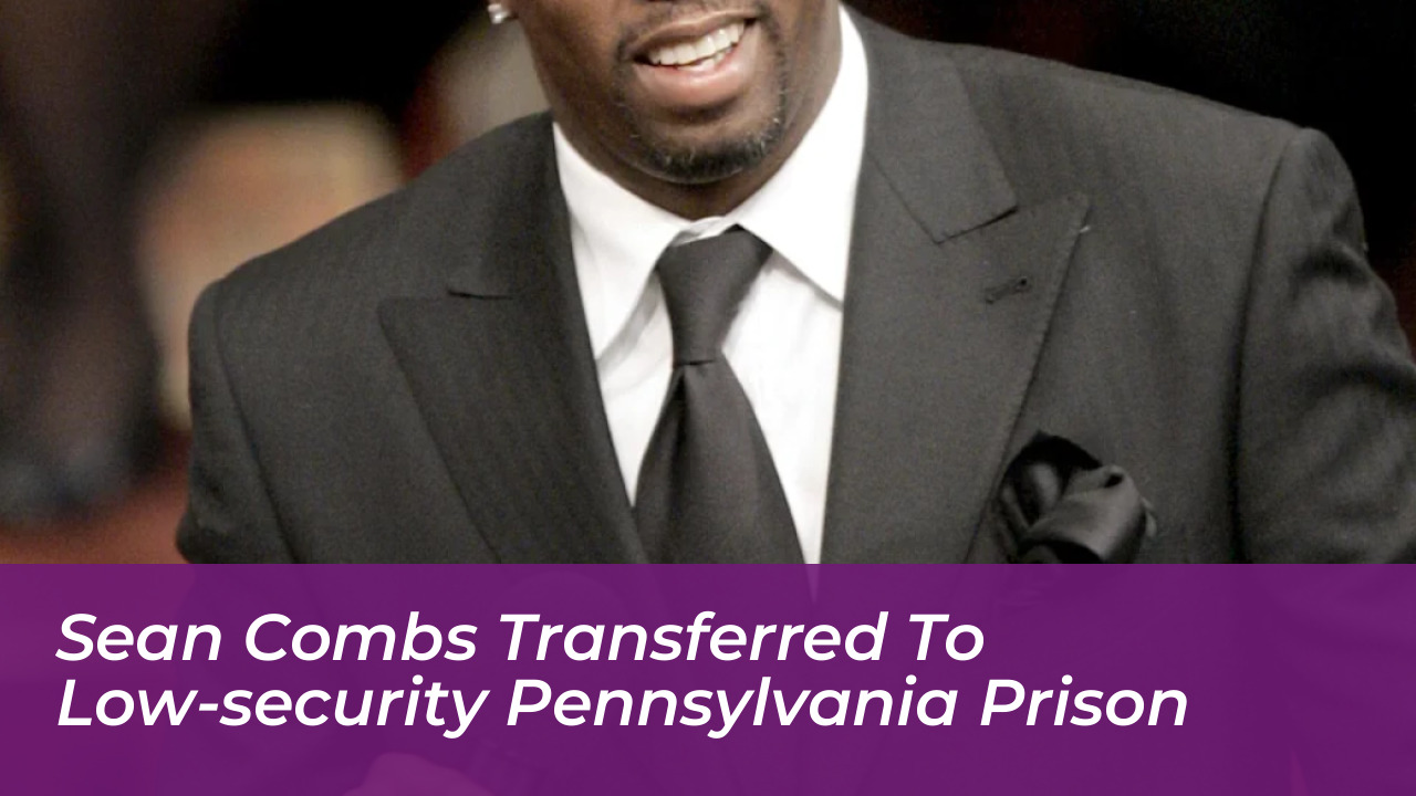 sean combs transferred to low security pennsylvania prison lfPs