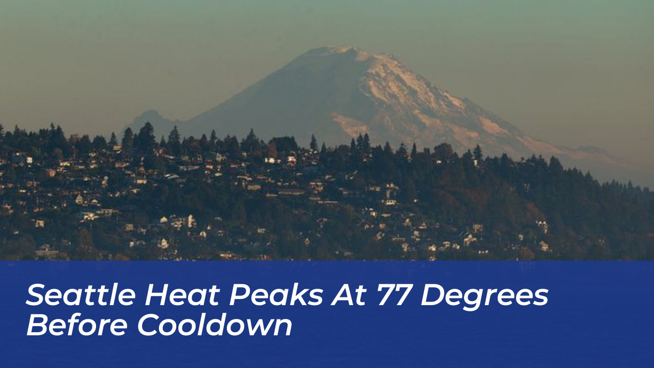 seattle heat peaks at 77 degrees before cooldown GgBB