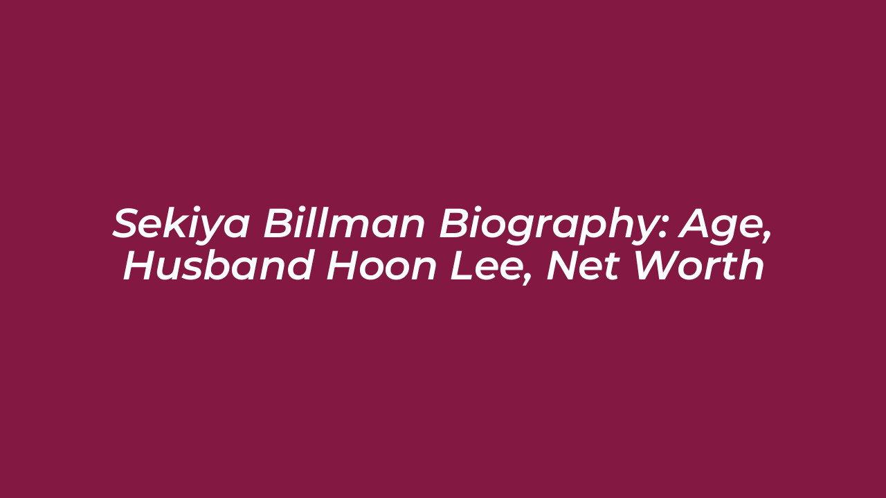 sekiya billman biography age husband hoon lee net worth Ov3k