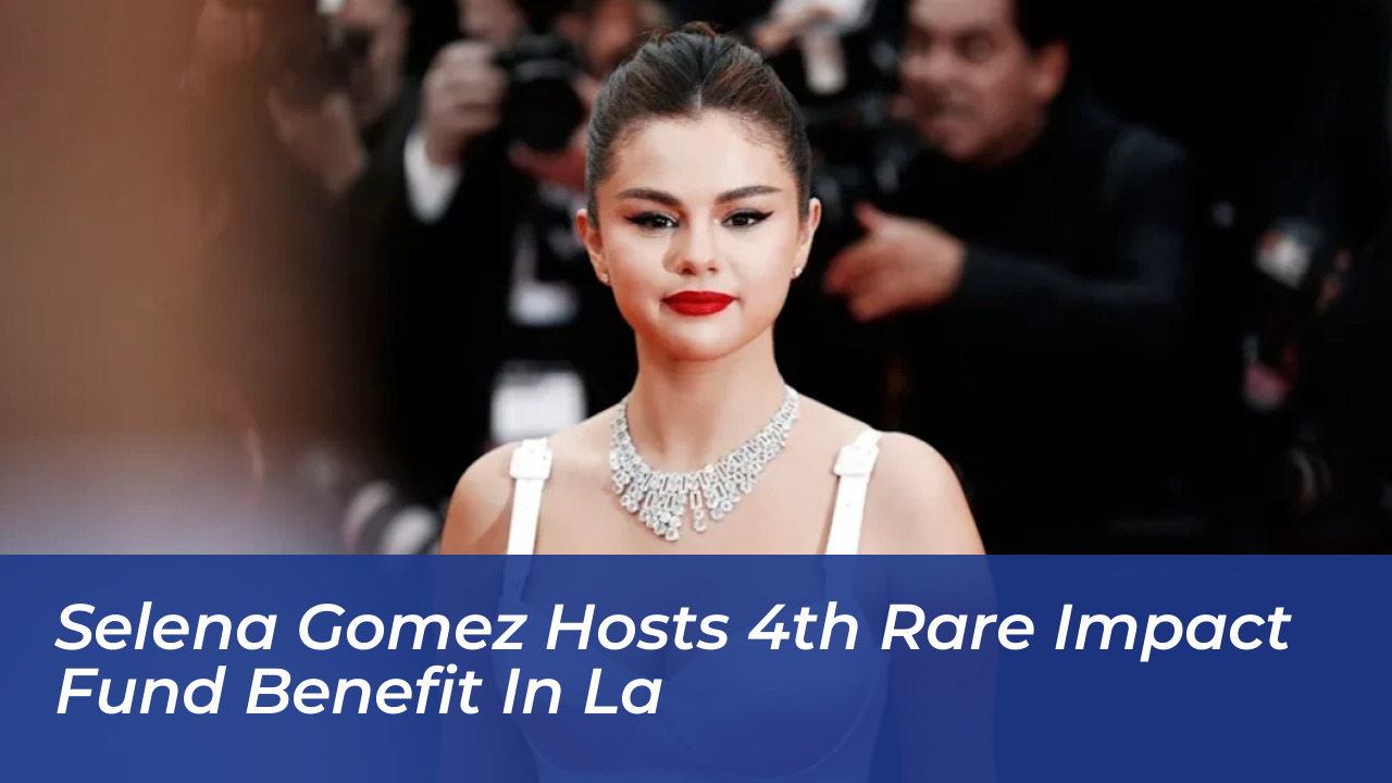 selena gomez hosts 4th rare impact fund benefit in la