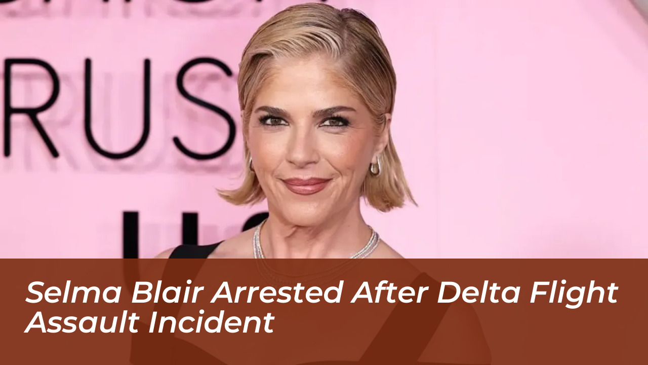 selma blair arrested after delta flight assault incident