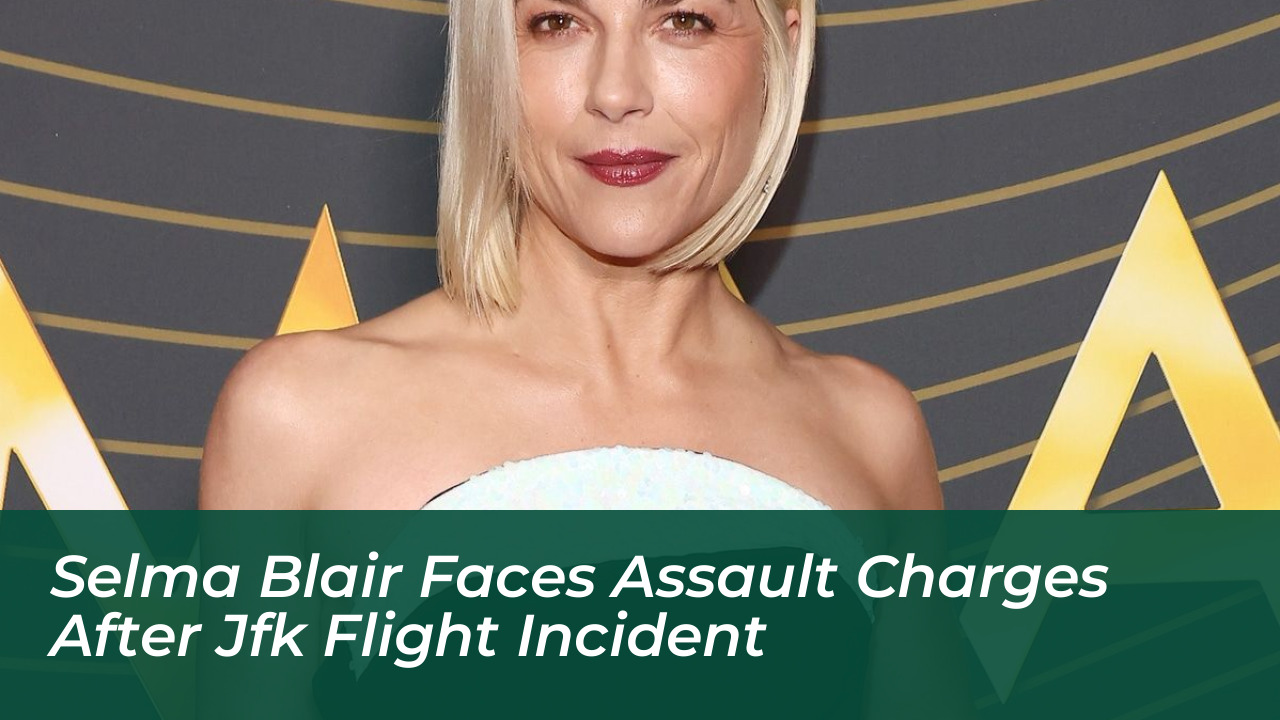 selma blair faces assault charges after jfk flight incident 8cAr