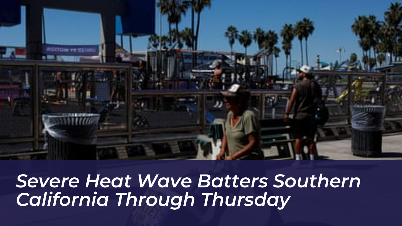 severe heat wave batters southern california through thursday w6yS