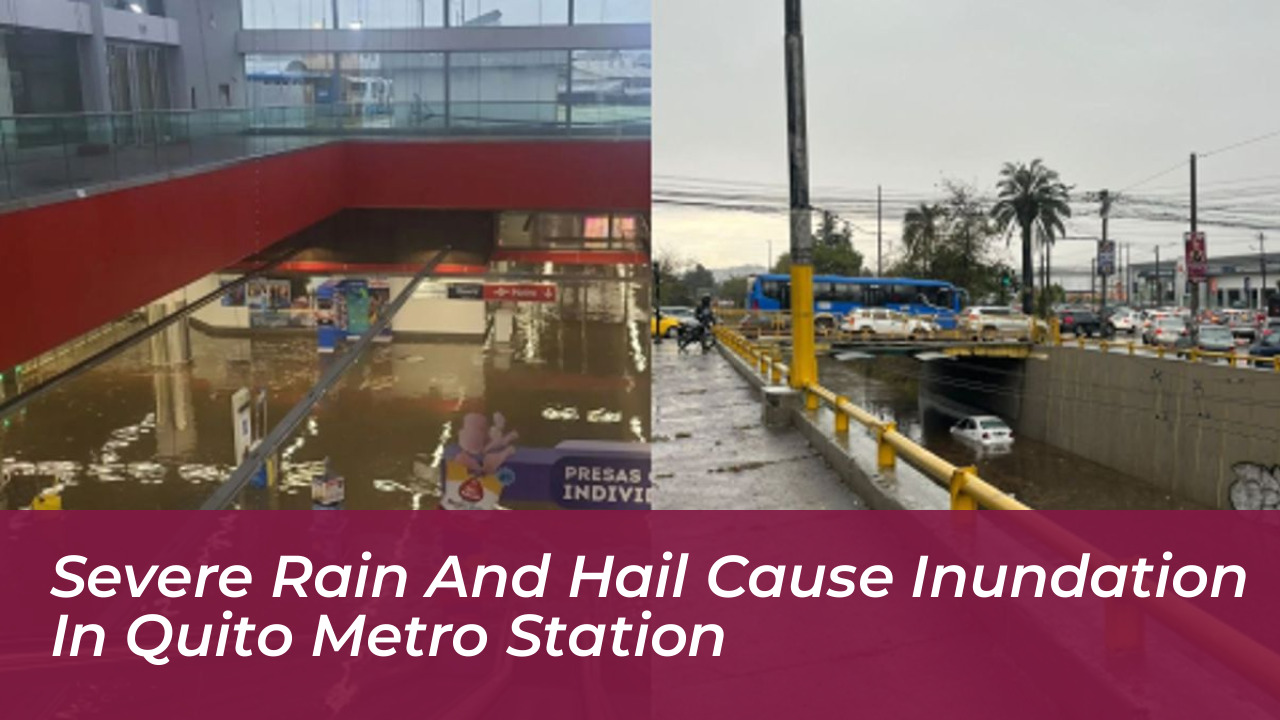 severe rain and hail cause inundation in quito metro station 8JF4
