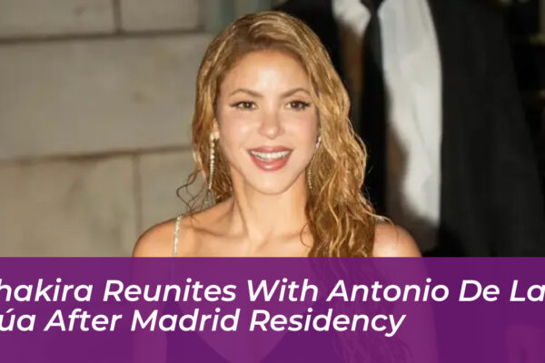 shakira reunites with antonio de la rua after madrid residency TsiQ