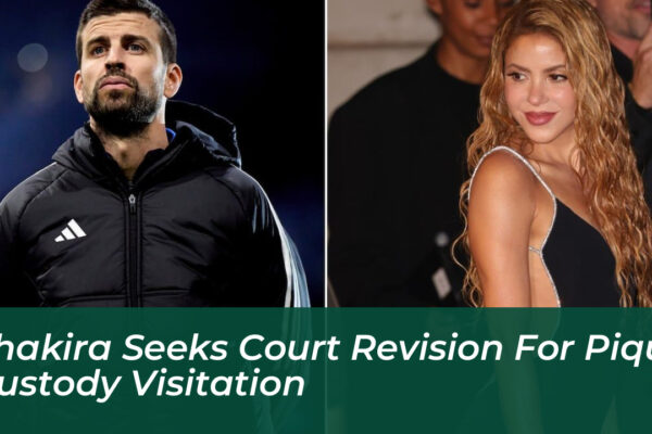 shakira seeks court revision for pique custody visitation 7M9e