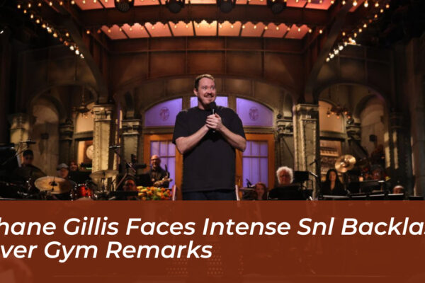 shane gillis faces intense snl backlash over gym remarks FGXd