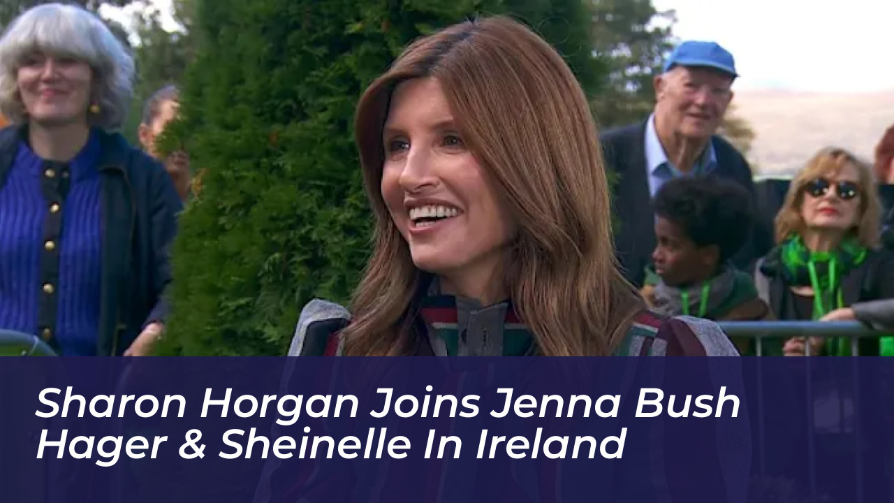 sharon horgan joins jenna bush hager sheinelle in ireland CcRJ