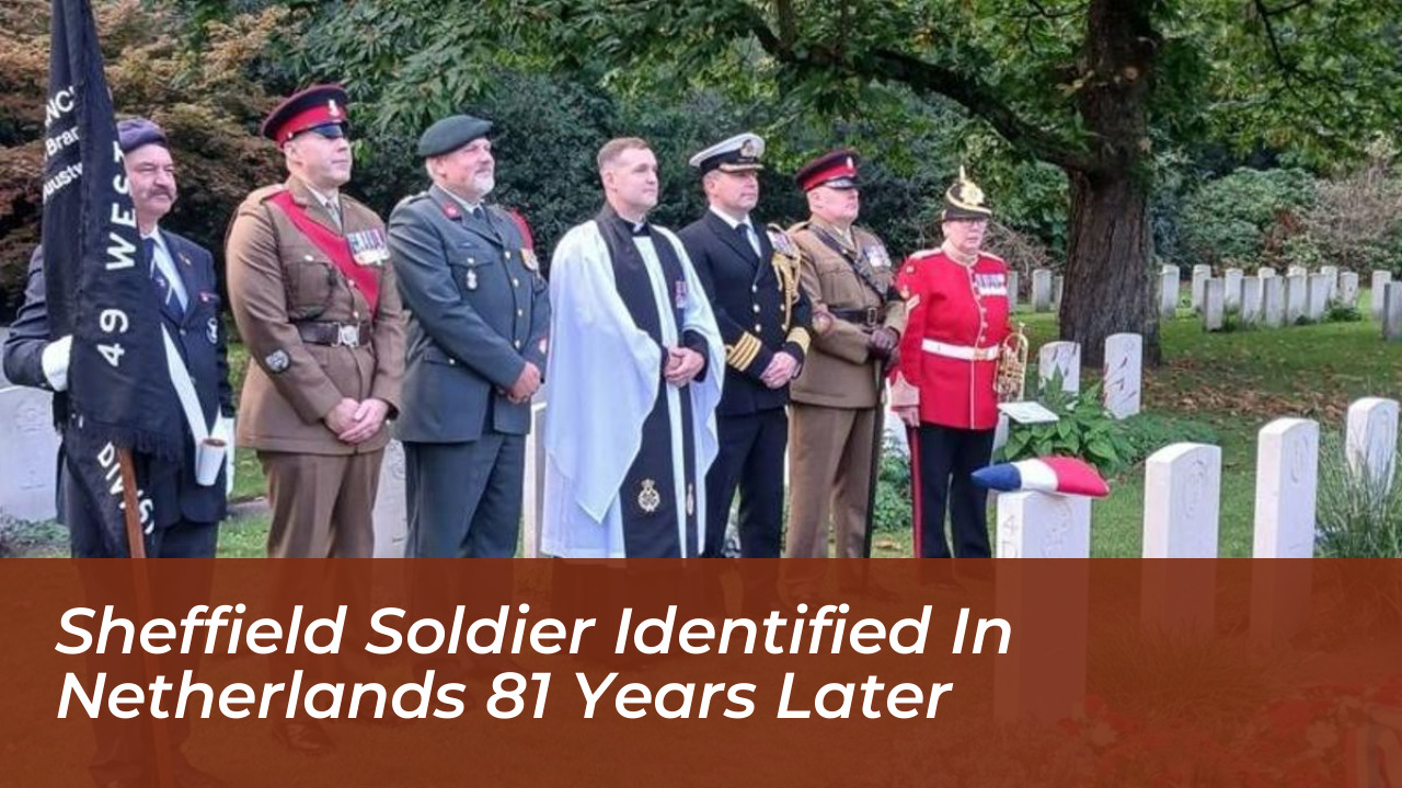 sheffield soldier identified in netherlands 81 years later gNfr