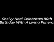 shelvy neal celebrates 80th birthday with a living funeral 8q7L