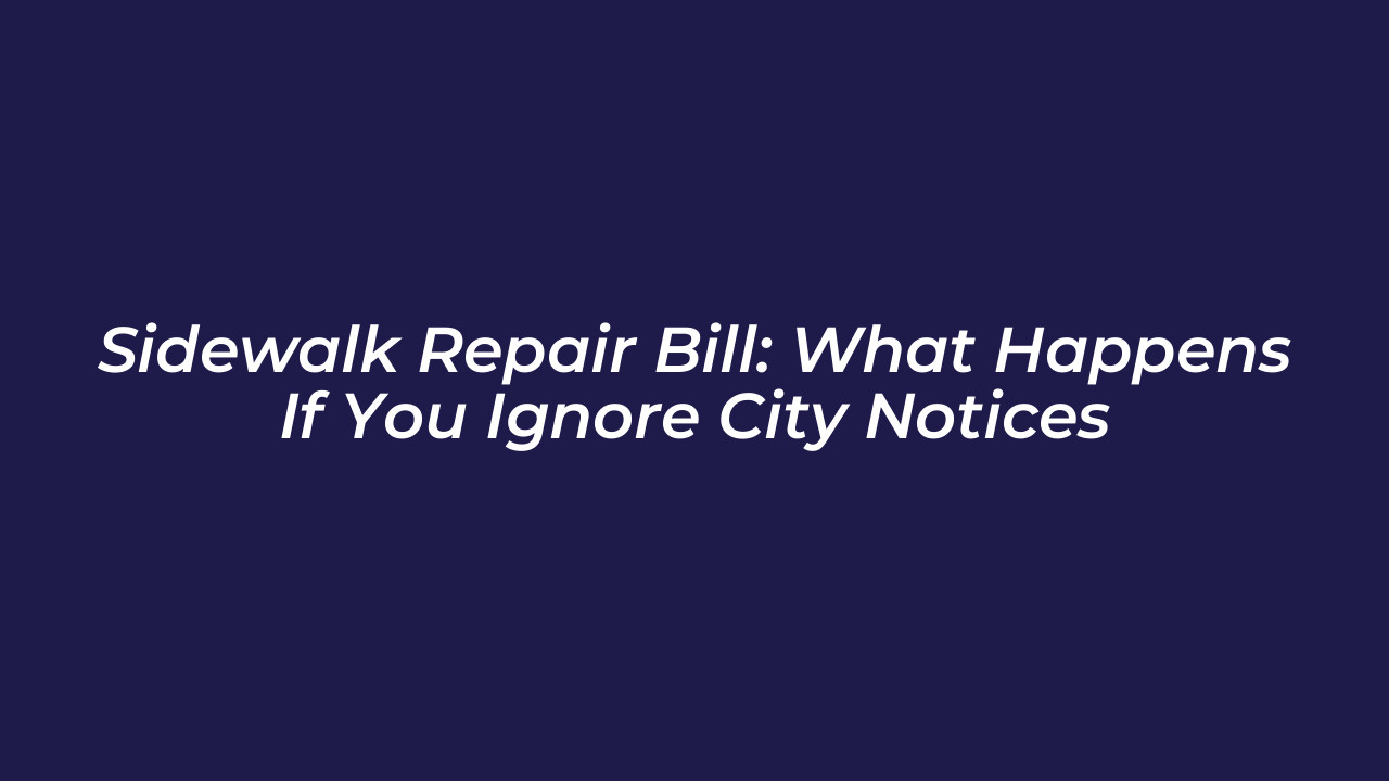 sidewalk repair bill what happens if you ignore city notices VqXF