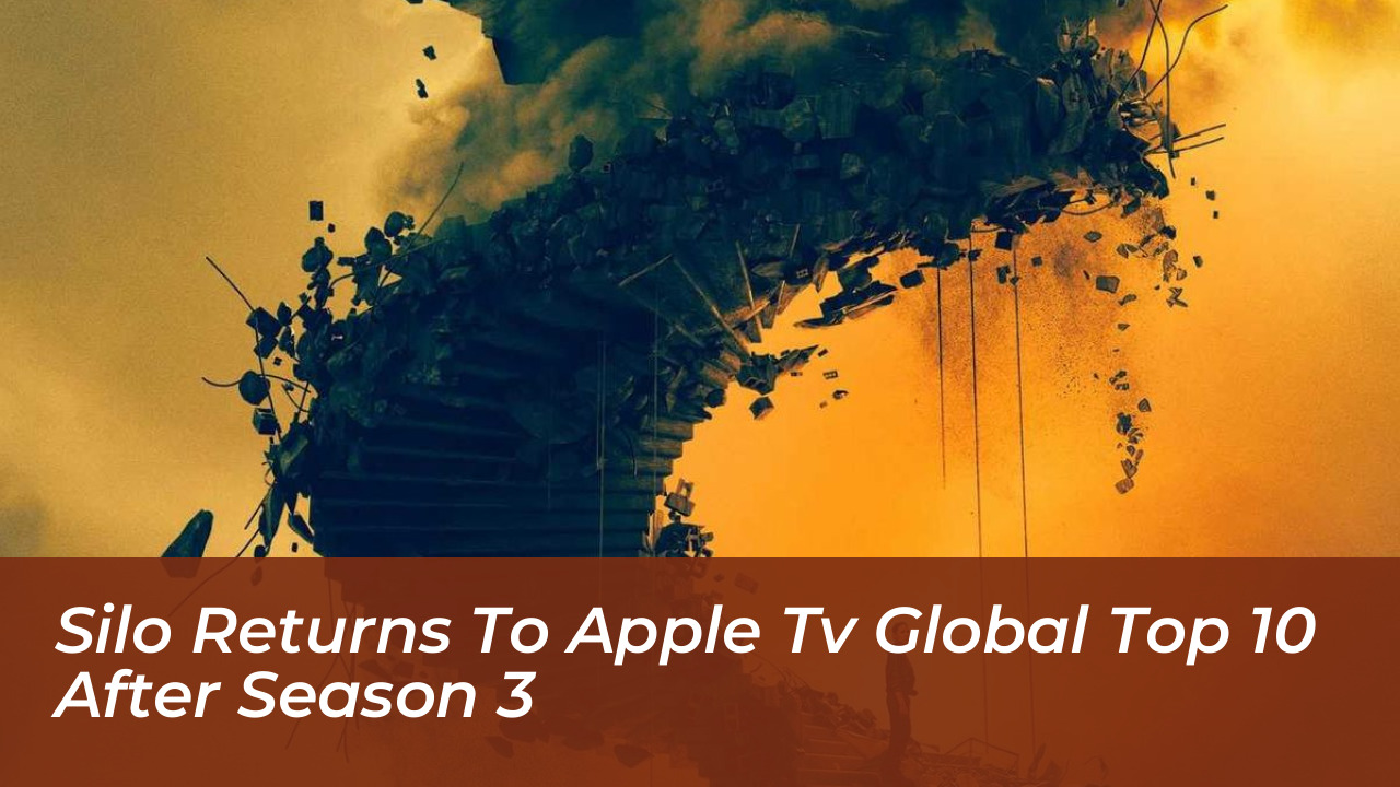 silo returns to apple tv global top 10 after season 3 Ilhr