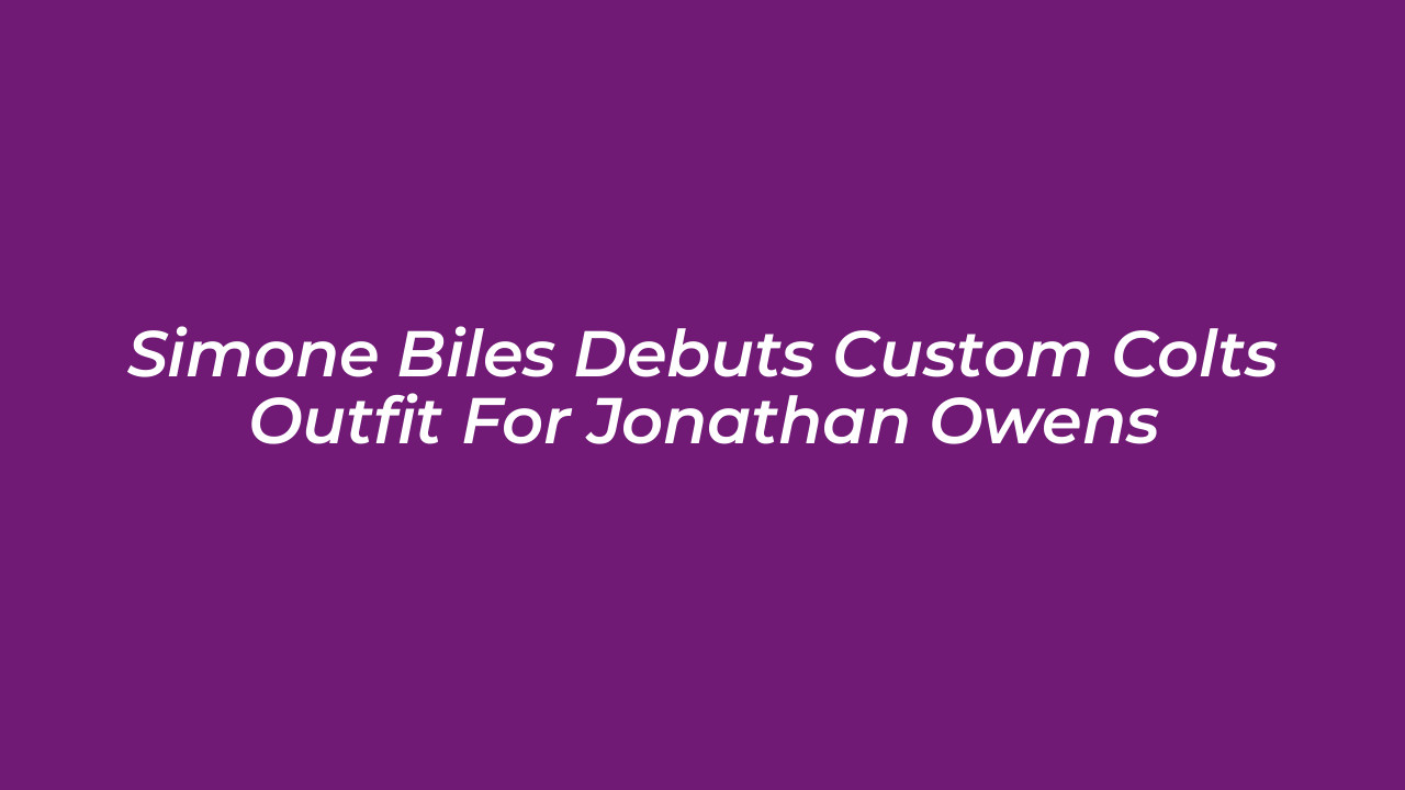 simone biles debuts custom colts outfit for jonathan owens g79u