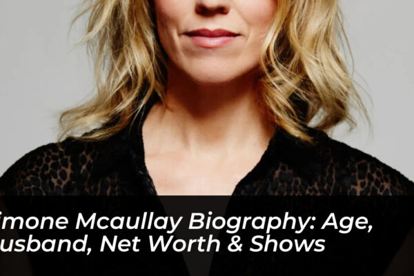 simone mcaullay biography age husband net worth shows tHKm