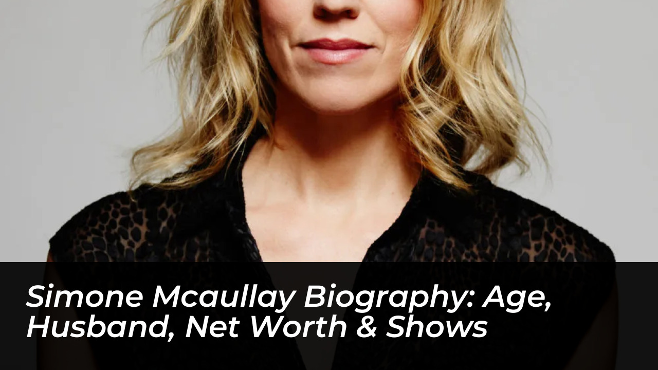 simone mcaullay biography age husband net worth shows tHKm