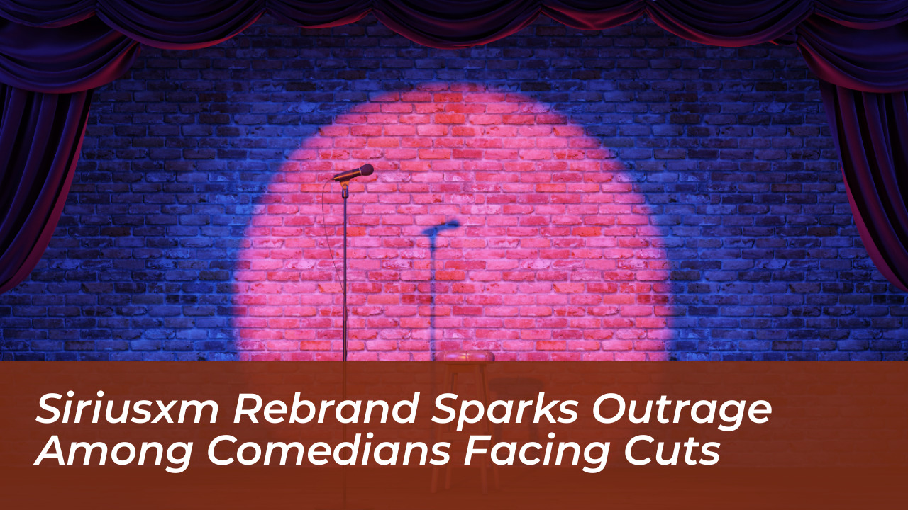 siriusxm rebrand sparks outrage among comedians facing cuts MSGt