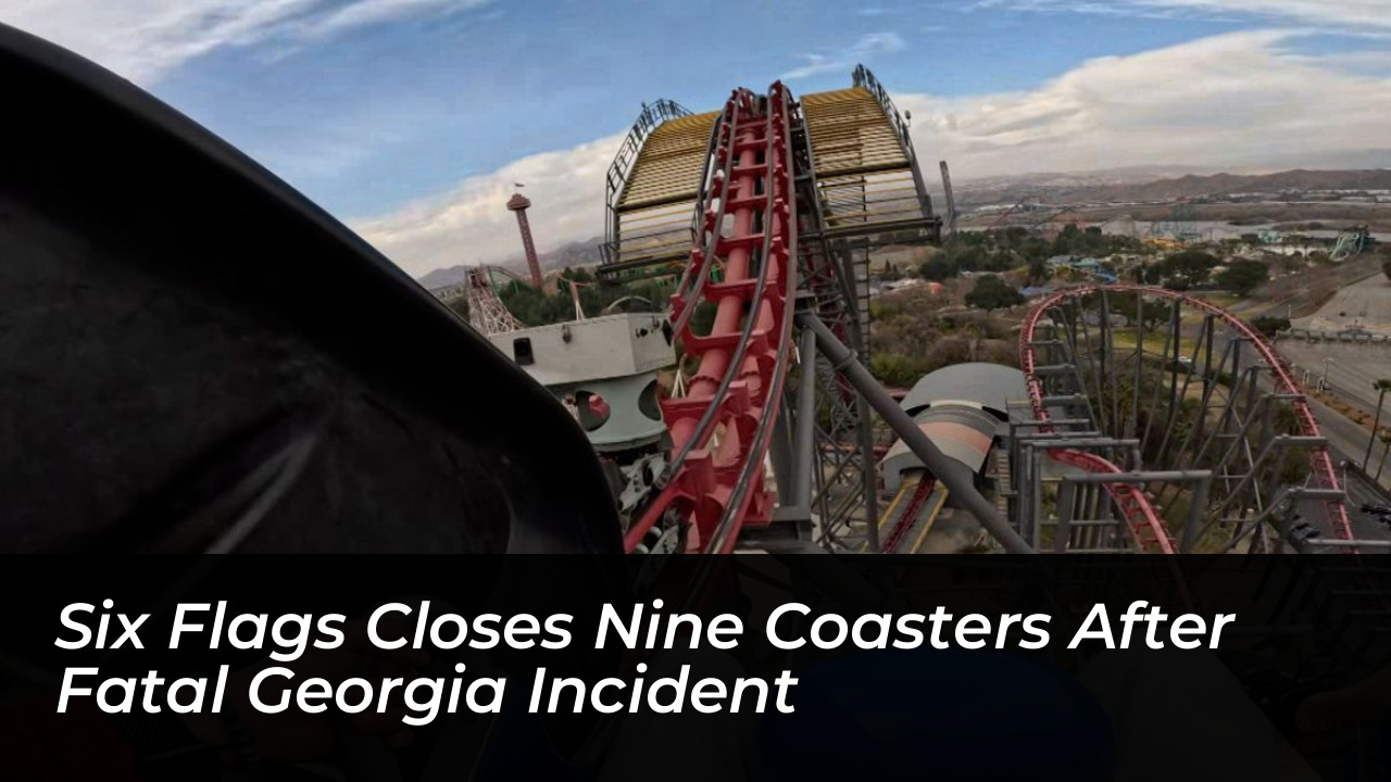 six flags closes nine coasters after fatal georgia incident cD5q