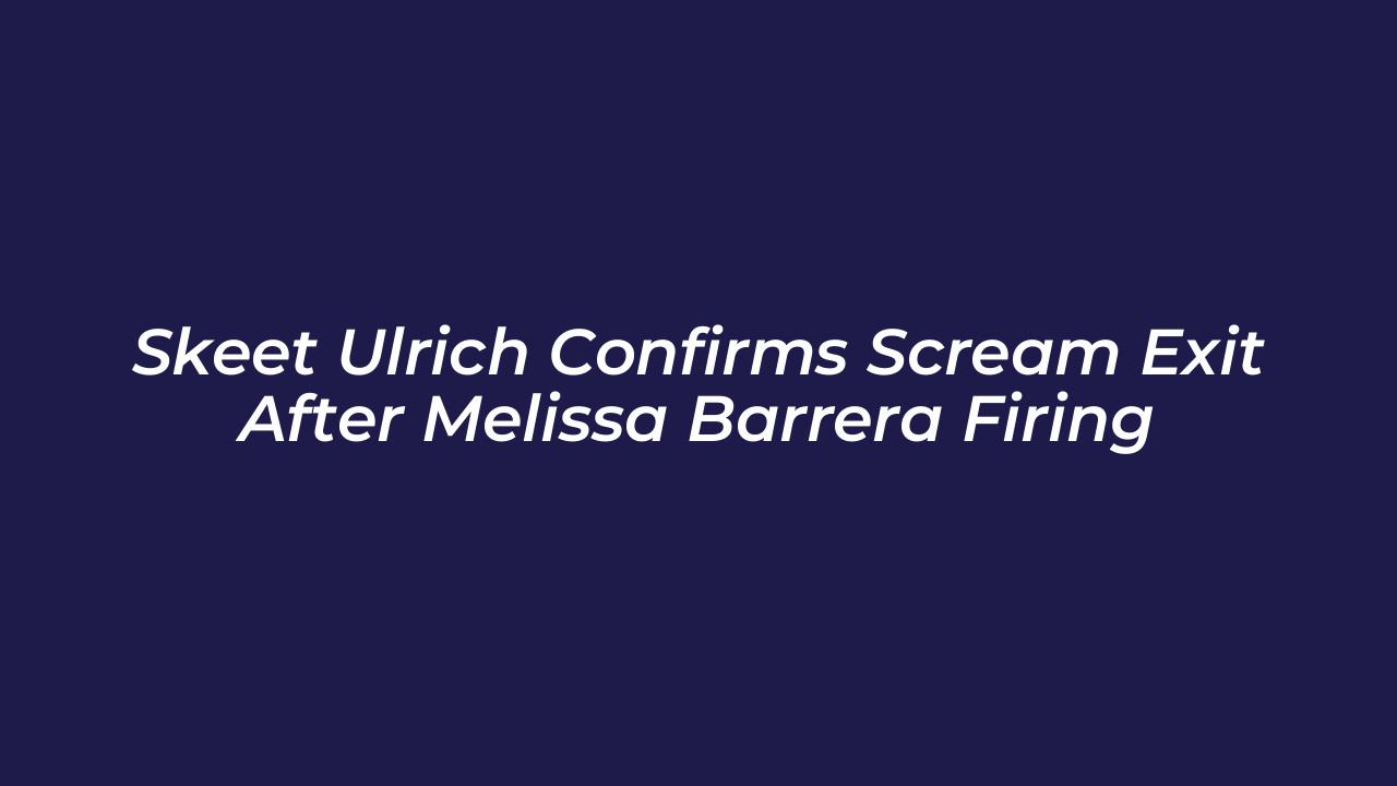 skeet ulrich confirms scream exit after melissa barrera firing 0Om0