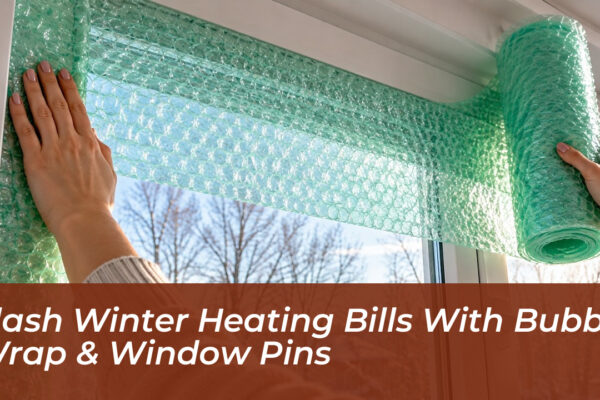 slash winter heating bills with bubble wrap window pins 2RQe