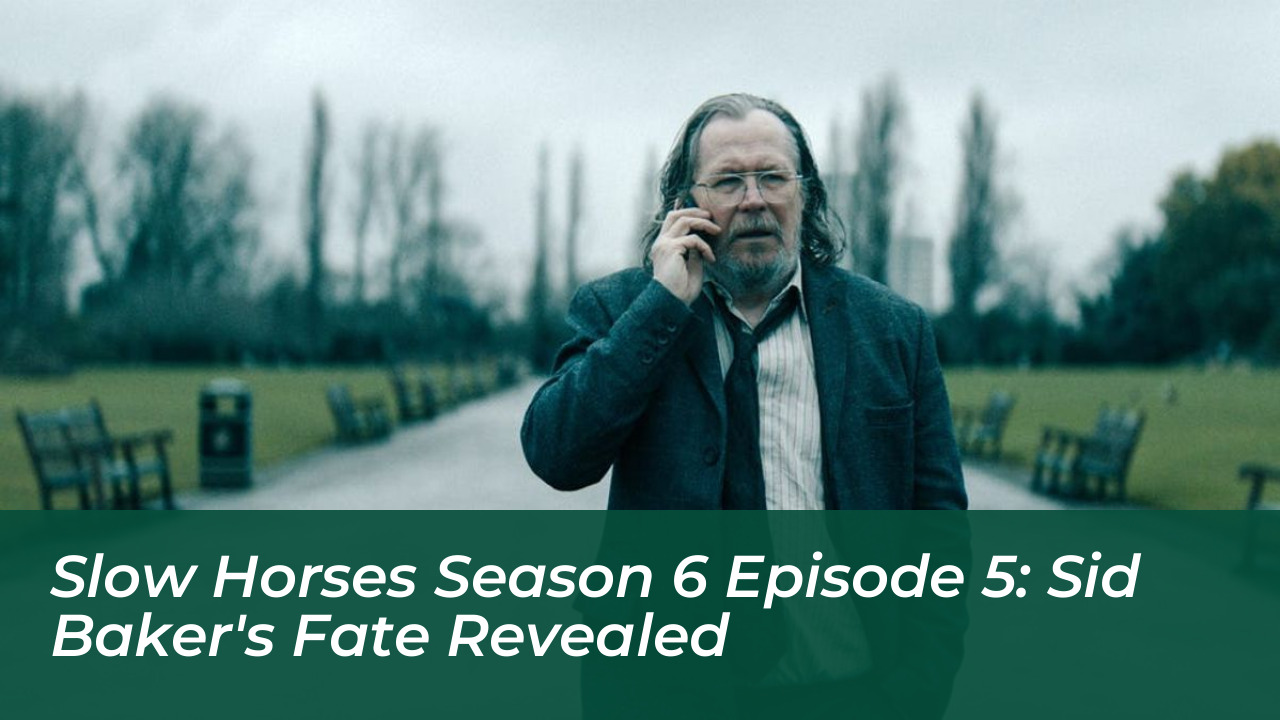 slow horses season 6 episode 5 sid bakers fate revealed 8doe