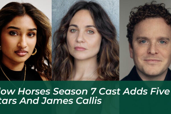slow horses season 7 cast adds five stars and james callis gIDl