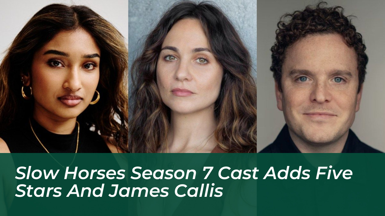 slow horses season 7 cast adds five stars and james callis gIDl