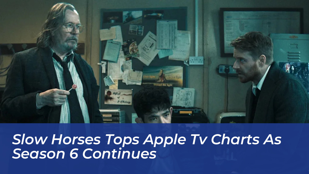 slow horses tops apple tv charts as season 6 continues 4H0k