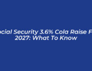 social security 3 6 cola raise for 2027 what to know IVbB