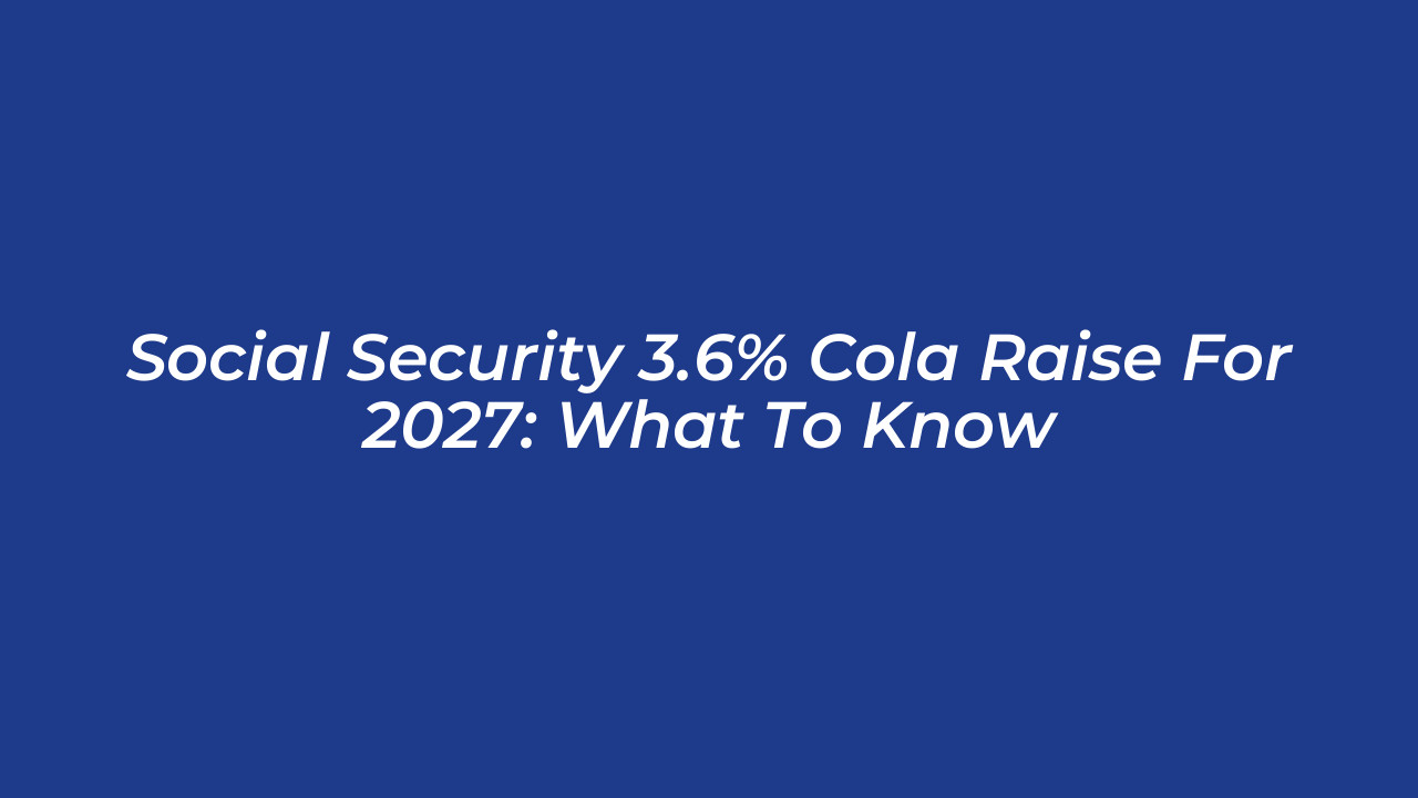 social security 3 6 cola raise for 2027 what to know IVbB