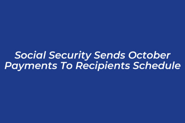 social security sends october payments to recipients schedule Oibr