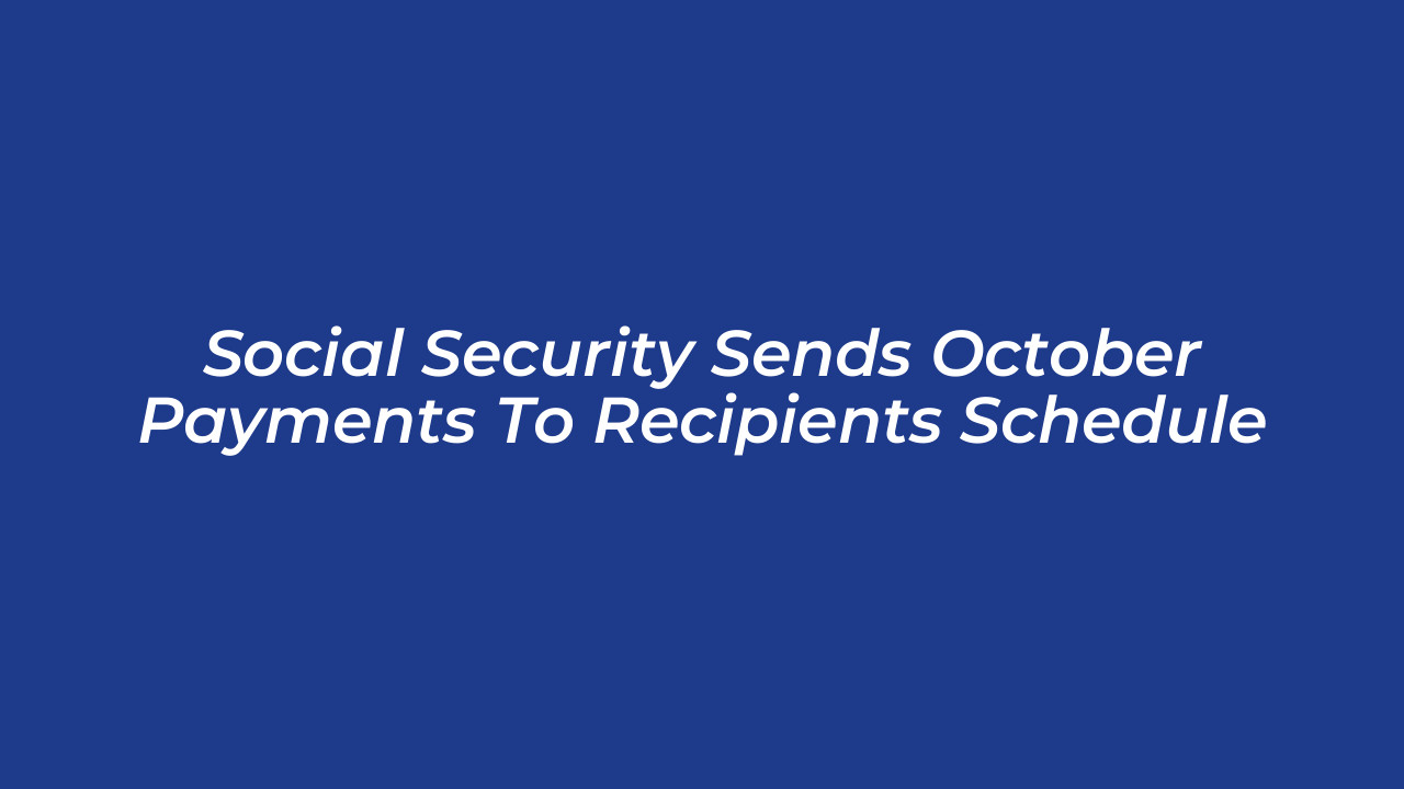social security sends october payments to recipients schedule Oibr