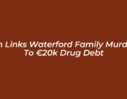 son links waterford family murders to e20k drug debt 3rsI