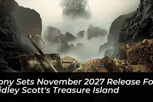sony sets november 2027 release for ridley scotts treasure island KSKg