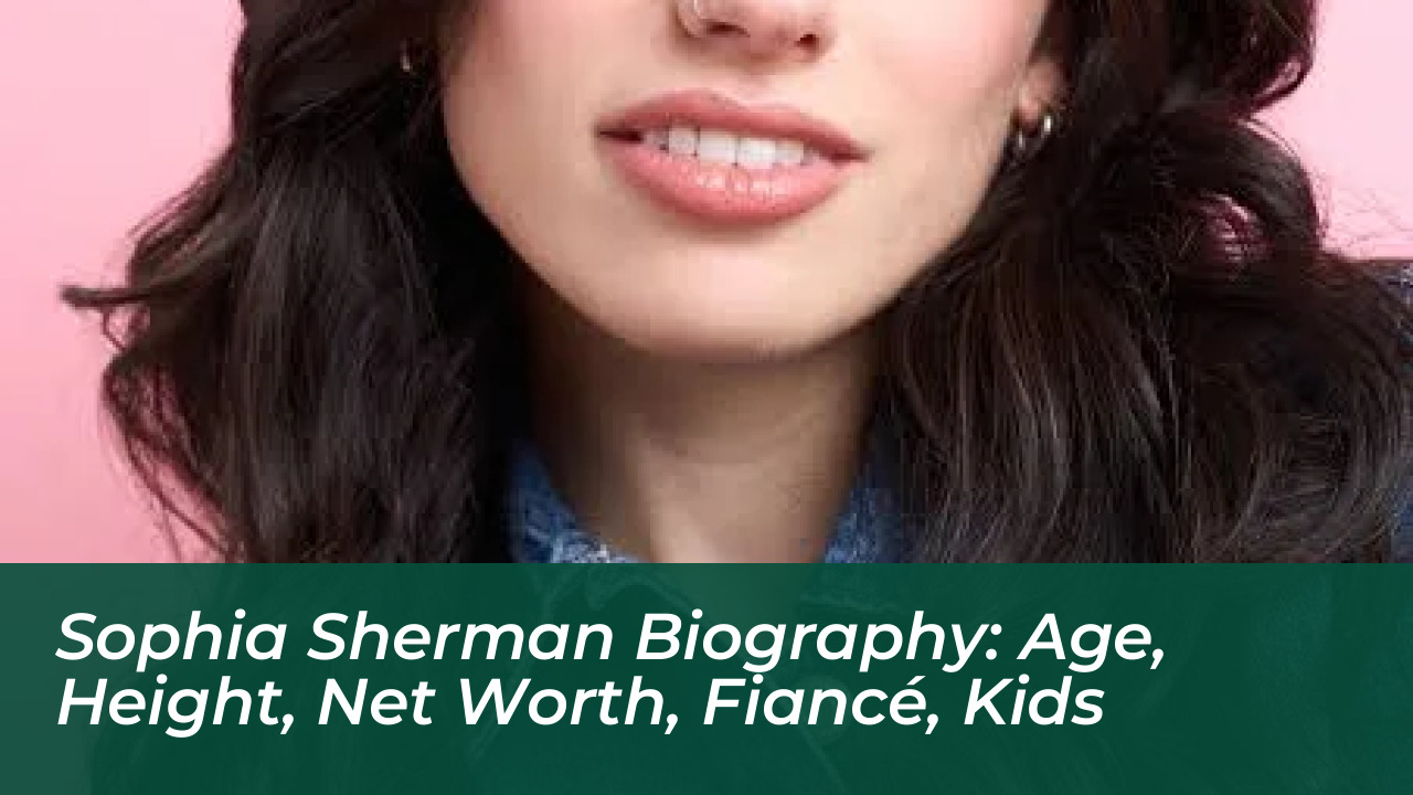 sophia sherman biography age height net worth fiance kids Vb0A