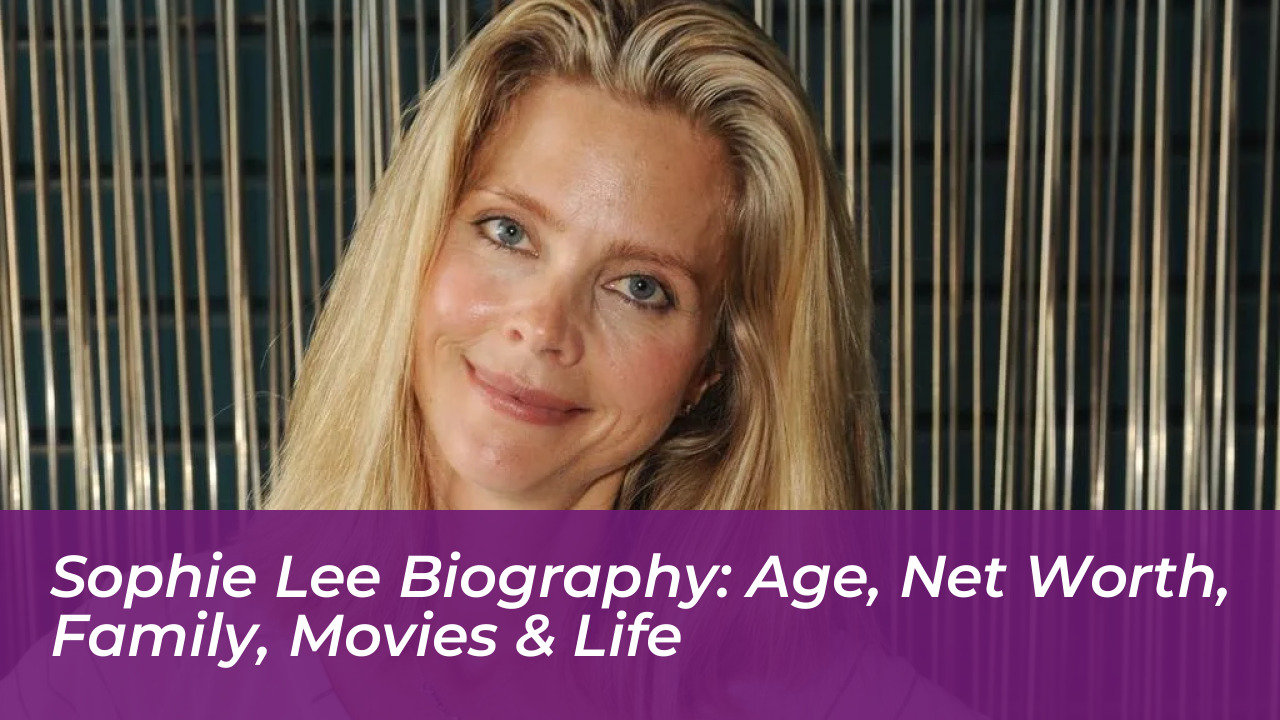 sophie lee biography age net worth family movies life QBMb