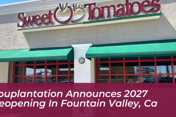 souplantation announces 2027 reopening in fountain valley ca TaUI