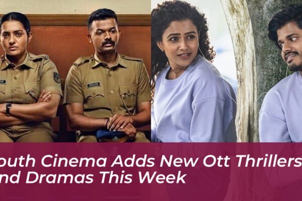 south cinema adds new ott thrillers and dramas this week tbXd