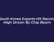 south korea exports hit record high driven by chip boom dIoh