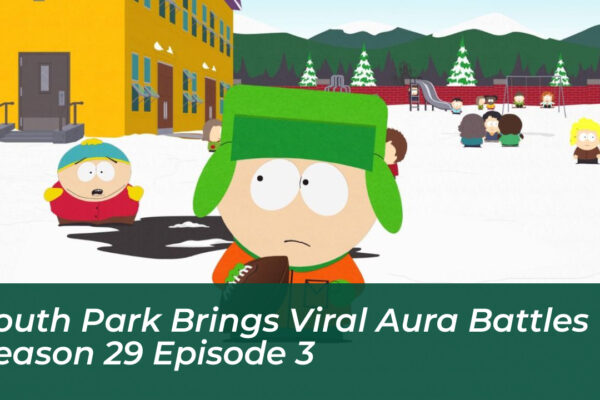 south park brings viral aura battles to season 29 episode 3 zF3u