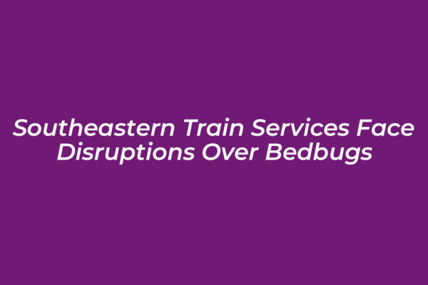 southeastern train services face disruptions over bedbugs P84z