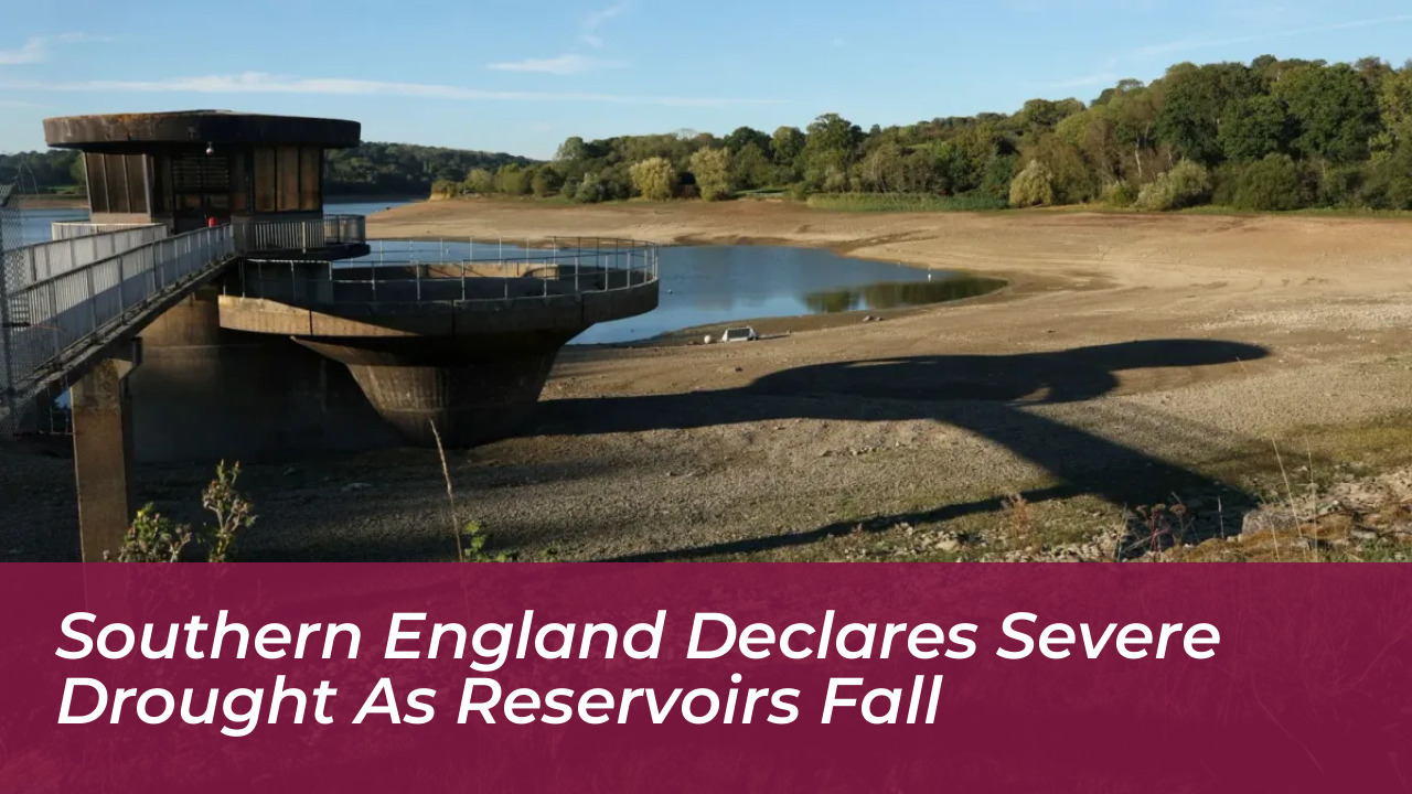 southern england declares severe drought as reservoirs fall n6HV