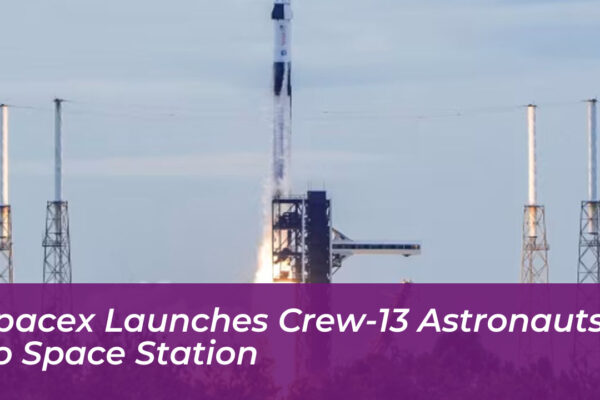 spacex launches crew 13 astronauts to space station qQHe