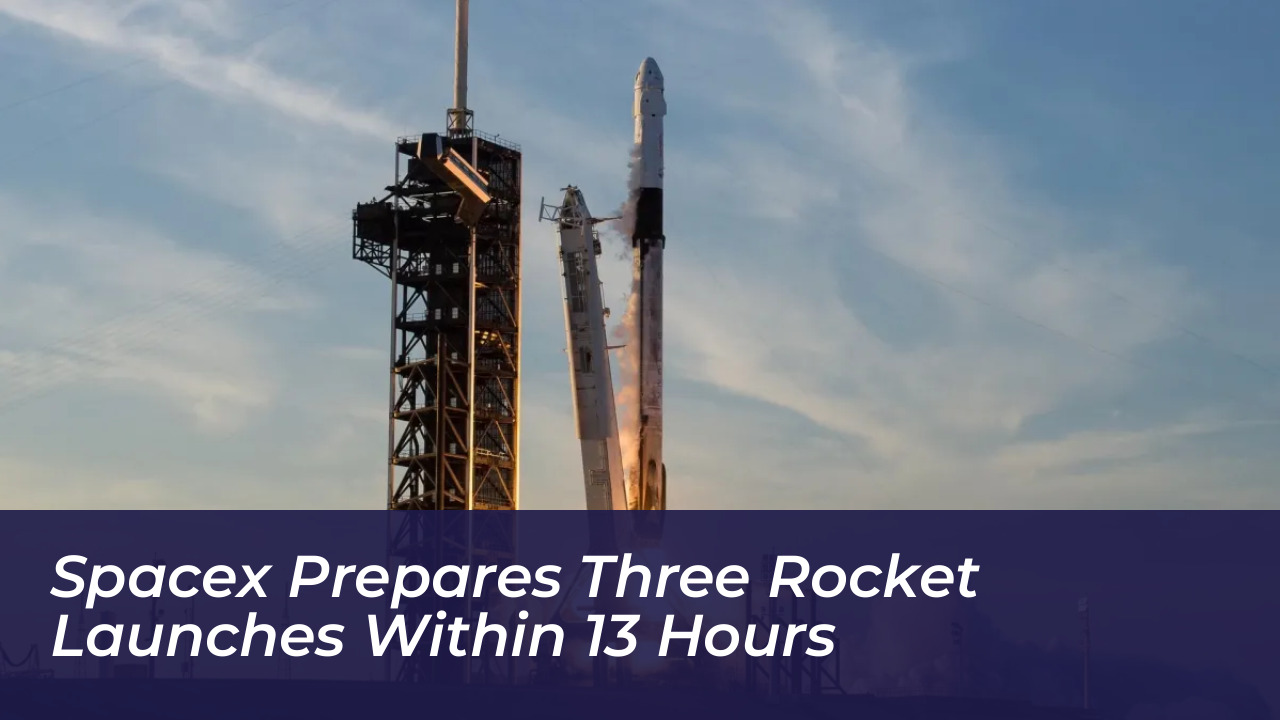 spacex prepares three rocket launches within 13 hours 8qC5