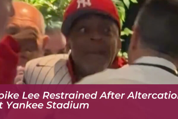 spike lee restrained after altercation at yankee stadium Pehk