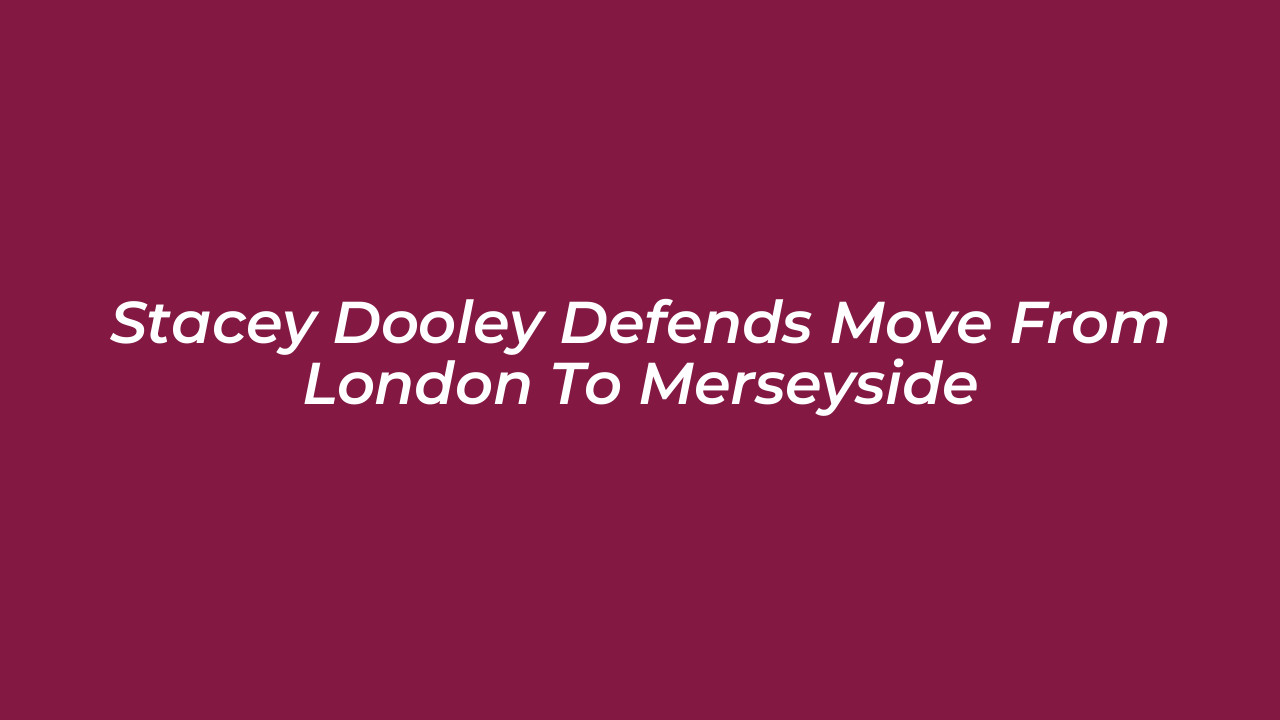 stacey dooley defends move from london to merseyside Z2nR