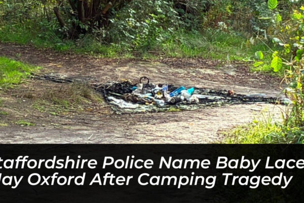 staffordshire police name baby lacey may oxford after camping tragedy ucA0