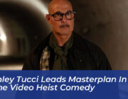 stanley tucci leads masterplan in prime video heist comedy SQfV